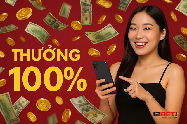 Cập Nhật Cách Đăng Ký 12BET Nhanh Và An Toàn Nhất 2025 2 Những khoảng thưởng khủng nhận được sau khi đăng ký 12bet